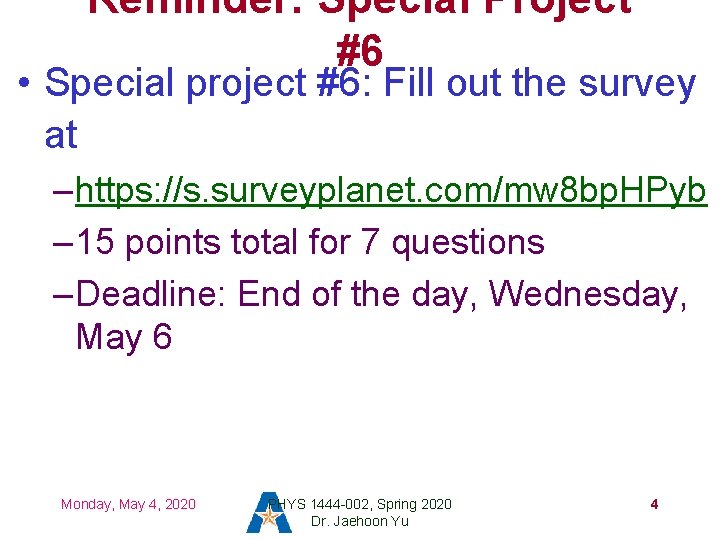 Reminder: Special Project #6 • Special project #6: Fill out the survey at –