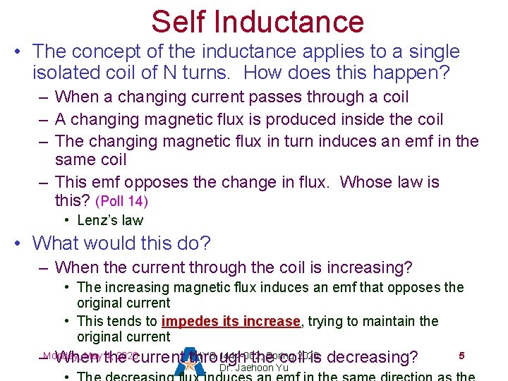 Self Inductance • The concept of the inductance applies to a single isolated coil