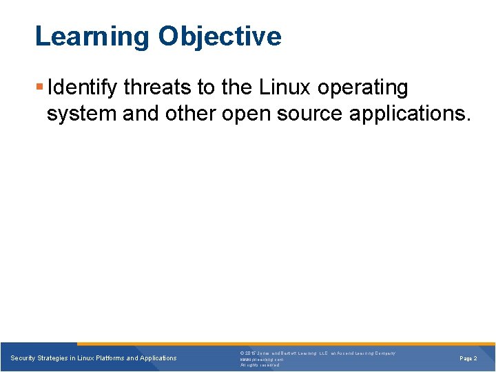 Learning Objective § Identify threats to the Linux operating system and other open source