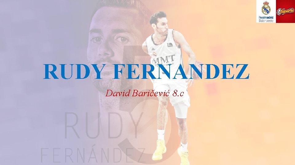 RUDY FERNANDEZ David Baričević 8. c 