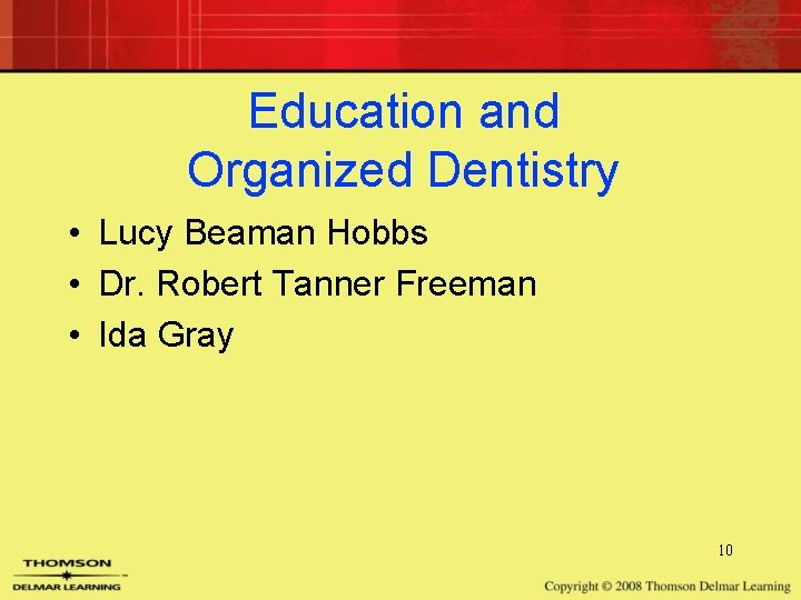 Education and Organized Dentistry • Lucy Beaman Hobbs • Dr. Robert Tanner Freeman • Education and Organized Dentistry • Lucy Beaman Hobbs • Dr. Robert Tanner Freeman •