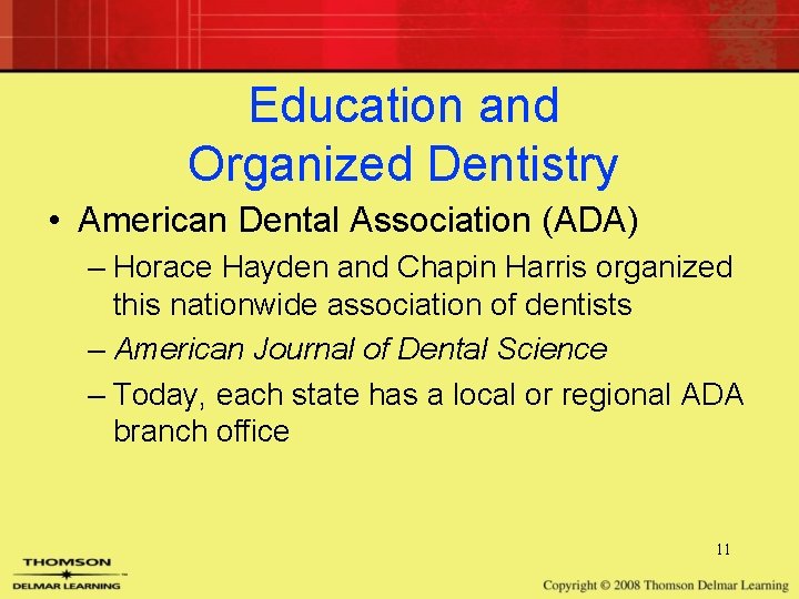 Education and Organized Dentistry • American Dental Association (ADA) – Horace Hayden and Chapin Education and Organized Dentistry • American Dental Association (ADA) – Horace Hayden and Chapin