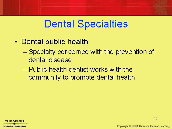 Dental Specialties • Dental public health – Specialty concerned with the prevention of dental Dental Specialties • Dental public health – Specialty concerned with the prevention of dental