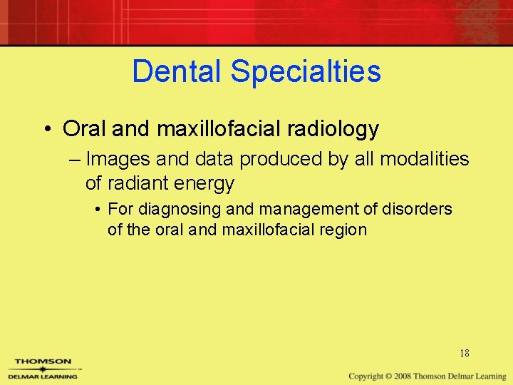 Dental Specialties • Oral and maxillofacial radiology – Images and data produced by all Dental Specialties • Oral and maxillofacial radiology – Images and data produced by all