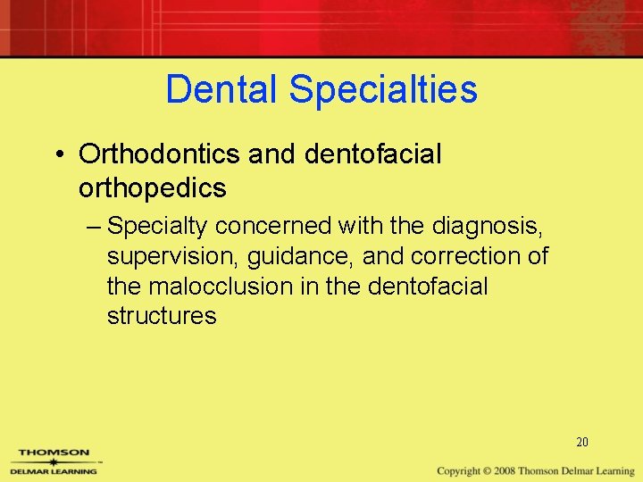Dental Specialties • Orthodontics and dentofacial orthopedics – Specialty concerned with the diagnosis, supervision, Dental Specialties • Orthodontics and dentofacial orthopedics – Specialty concerned with the diagnosis, supervision,