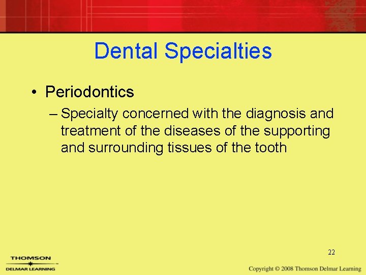 Dental Specialties • Periodontics – Specialty concerned with the diagnosis and treatment of the Dental Specialties • Periodontics – Specialty concerned with the diagnosis and treatment of the