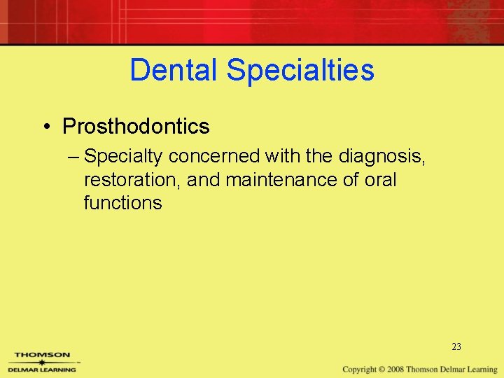 Dental Specialties • Prosthodontics – Specialty concerned with the diagnosis, restoration, and maintenance of Dental Specialties • Prosthodontics – Specialty concerned with the diagnosis, restoration, and maintenance of