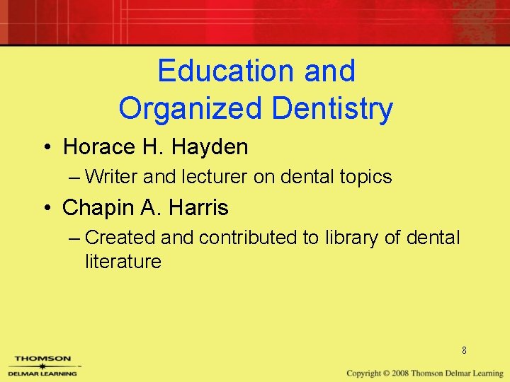 Education and Organized Dentistry • Horace H. Hayden – Writer and lecturer on dental Education and Organized Dentistry • Horace H. Hayden – Writer and lecturer on dental