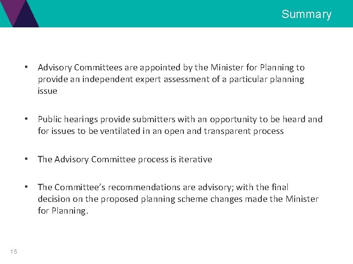 Summary • Advisory Committees are appointed by the Minister for Planning to provide an