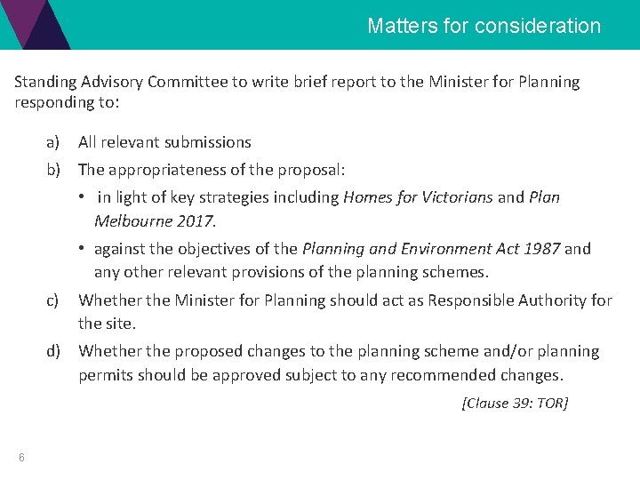 Matters for consideration Standing Advisory Committee to write brief report to the Minister for