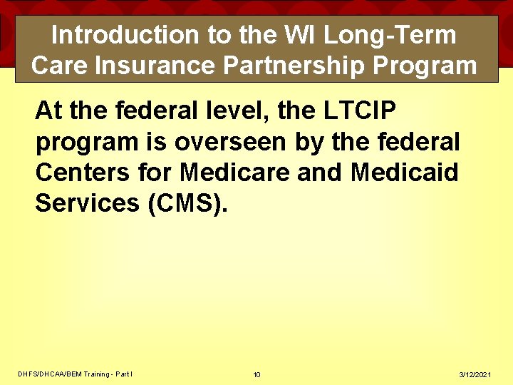 Introduction to the WI Long-Term Care Insurance Partnership Program At the federal level, the
