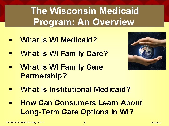 The Wisconsin Medicaid Program: An Overview § What is WI Medicaid? § What is