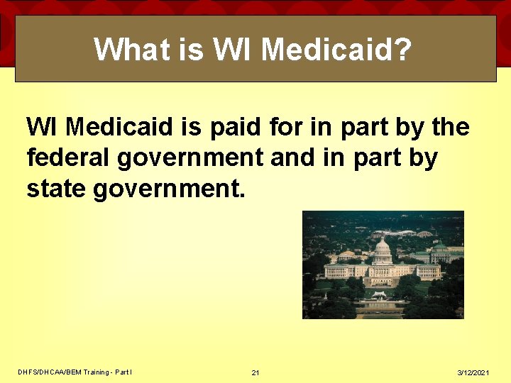 What is WI Medicaid? WI Medicaid is paid for in part by the federal