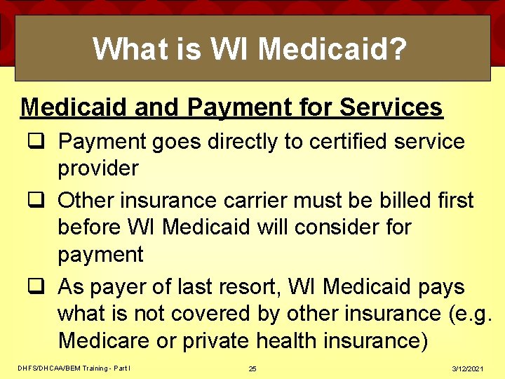 What is WI Medicaid? Medicaid and Payment for Services q Payment goes directly to