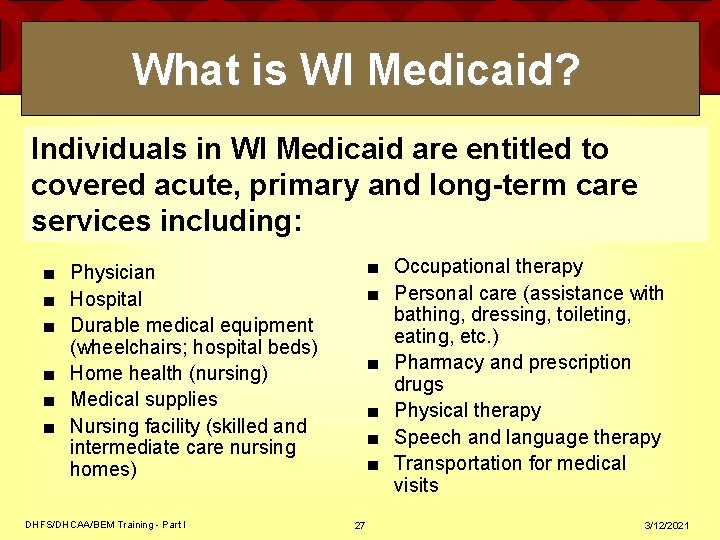 What is WI Medicaid? Individuals in WI Medicaid are entitled to covered acute, primary