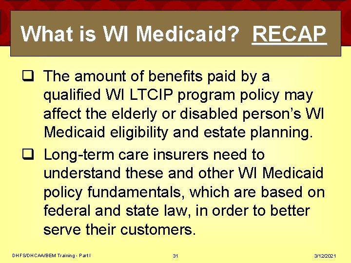 What is WI Medicaid? RECAP q The amount of benefits paid by a qualified