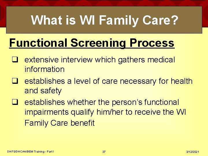 What is WI Family Care? Functional Screening Process q extensive interview which gathers medical