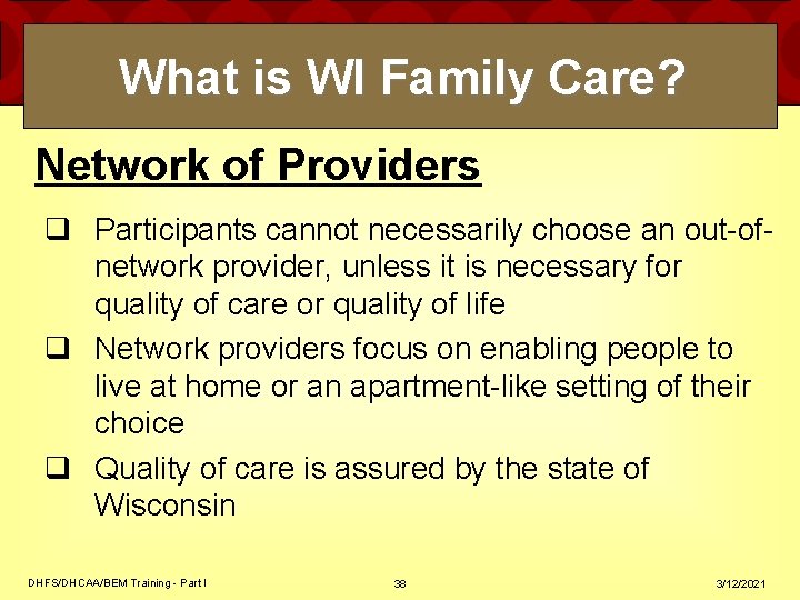 What is WI Family Care? Network of Providers q Participants cannot necessarily choose an