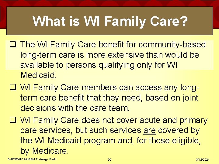 What is WI Family Care? q The WI Family Care benefit for community-based long-term