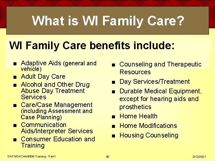 What is WI Family Care? WI Family Care benefits include: ■ Adaptive Aids (general