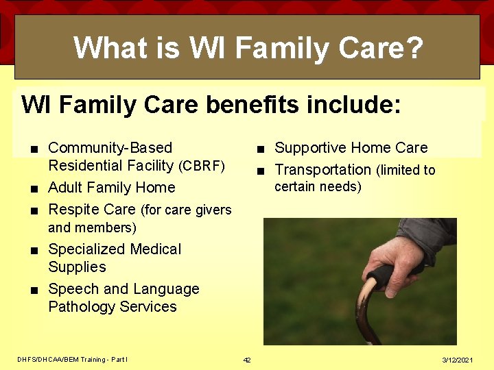 What is WI Family Care? WI Family Care benefits include: ■ Community-Based Residential Facility