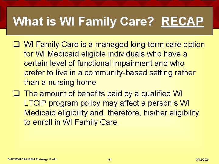 What is WI Family Care? RECAP q WI Family Care is a managed long-term