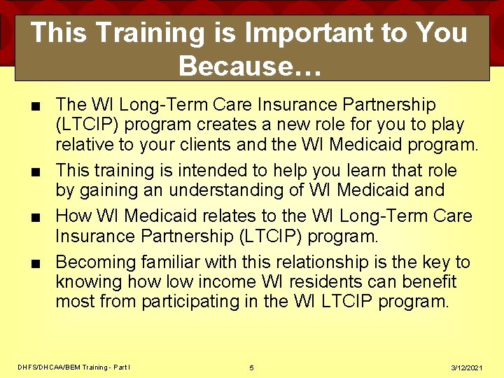 This Training is Important to You Because… ■ The WI Long-Term Care Insurance Partnership