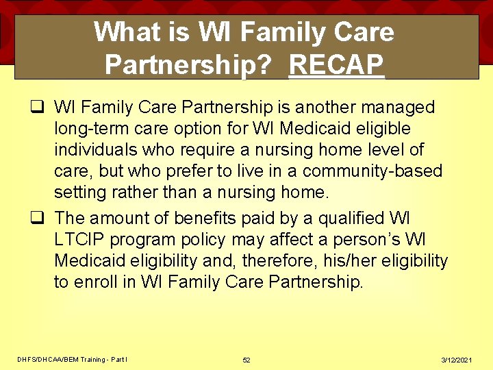 What is WI Family Care Partnership? RECAP q WI Family Care Partnership is another