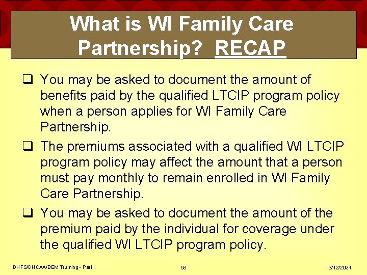 What is WI Family Care Partnership? RECAP q You may be asked to document