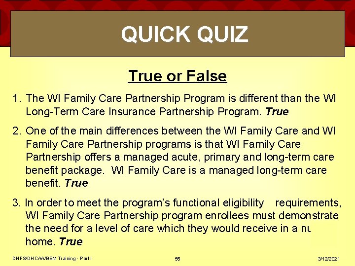 QUICK QUIZ True or False 1. The WI Family Care Partnership Program is different