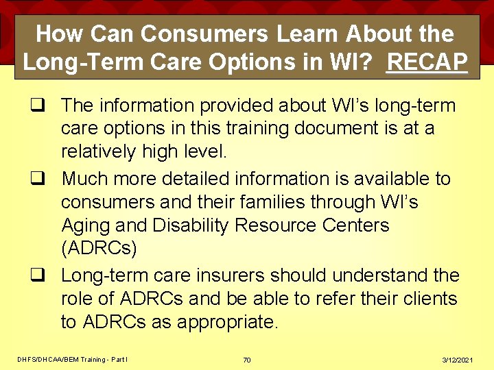 How Can Consumers Learn About the Long-Term Care Options in WI? RECAP q The