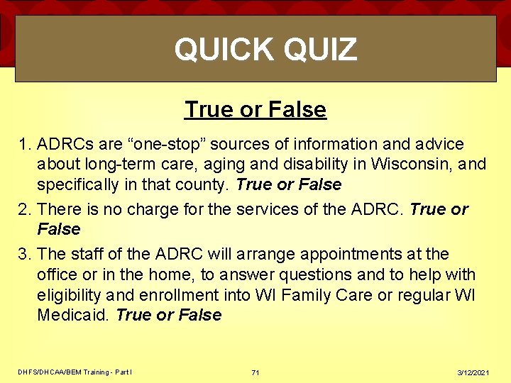 QUICK QUIZ True or False 1. ADRCs are “one-stop” sources of information and advice