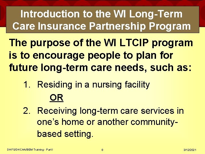 Introduction to the WI Long-Term Care Insurance Partnership Program The purpose of the WI