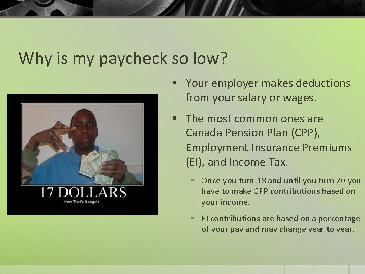 Why is my paycheck so low? § Your employer makes deductions from your salary