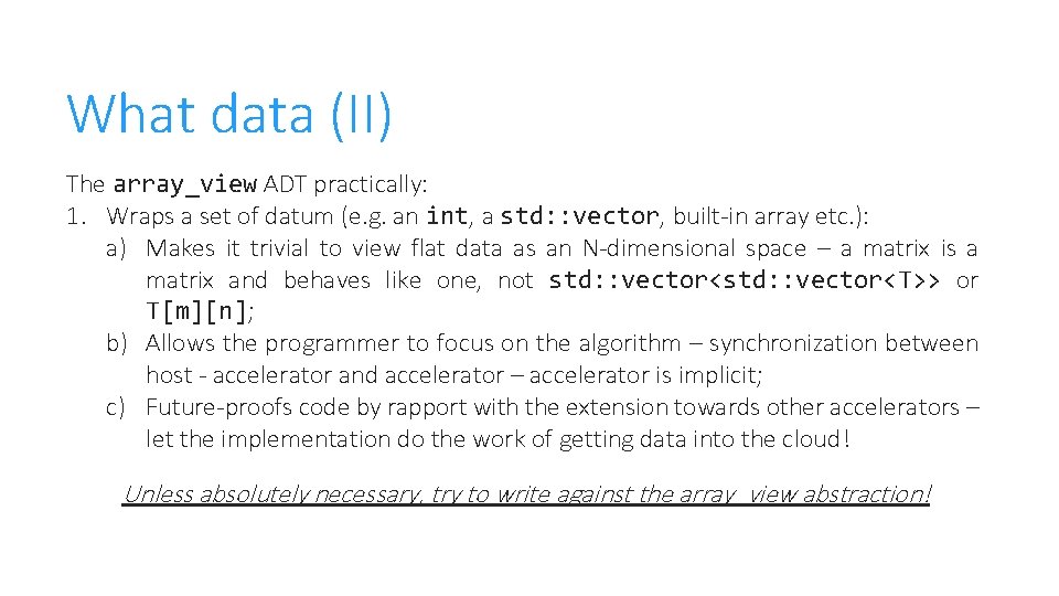 What data (II) The array_view ADT practically: 1. Wraps a set of datum (e.