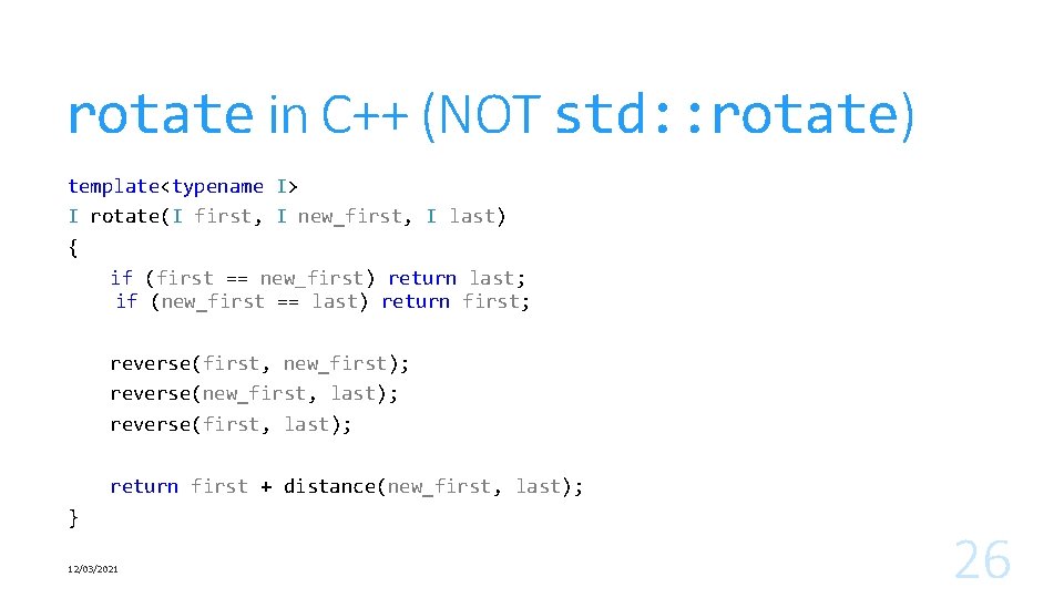 rotate in C++ (NOT std: : rotate) template<typename I> I rotate(I first, I new_first,