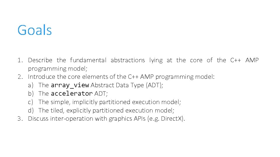 Goals 1. Describe the fundamental abstractions lying at the core of the C++ AMP