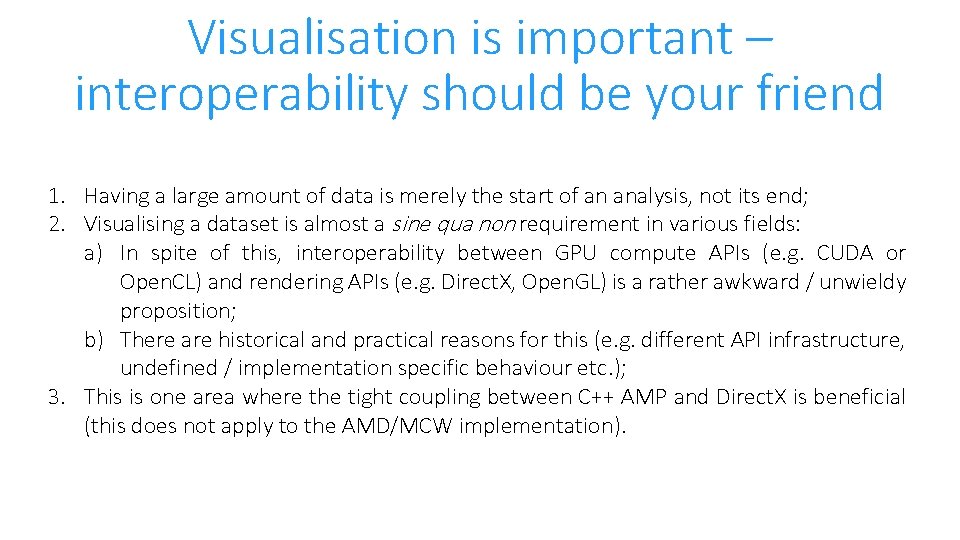 Visualisation is important – interoperability should be your friend 1. Having a large amount
