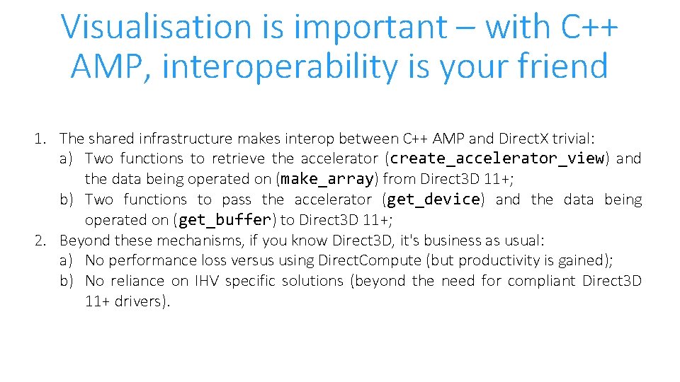Visualisation is important – with C++ AMP, interoperability is your friend 1. The shared
