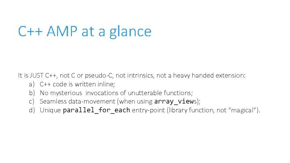 C++ AMP at a glance It is JUST C++, not C or pseudo-C, not