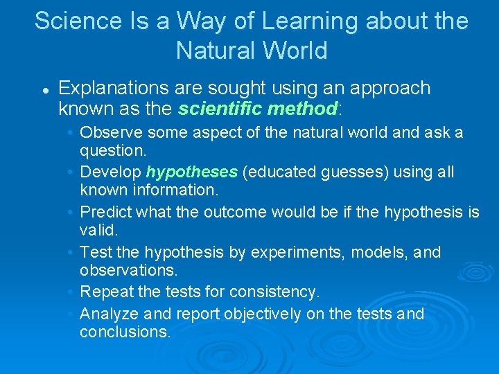 Science Is a Way of Learning about the Natural World l Explanations are sought