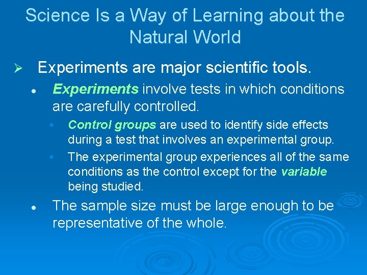 Science Is a Way of Learning about the Natural World Experiments are major scientific
