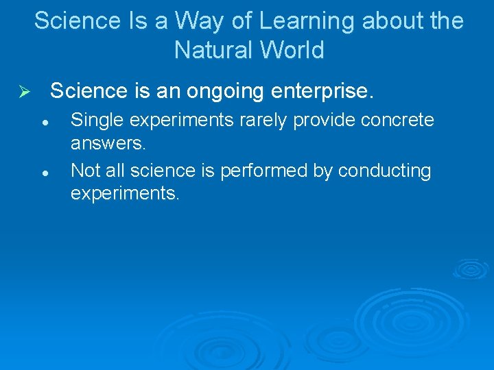 Science Is a Way of Learning about the Natural World Science is an ongoing