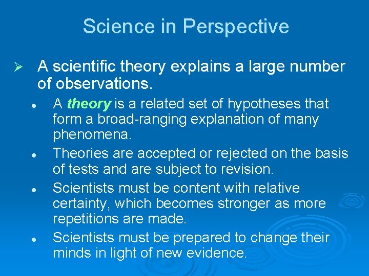 Science in Perspective A scientific theory explains a large number of observations. Ø l