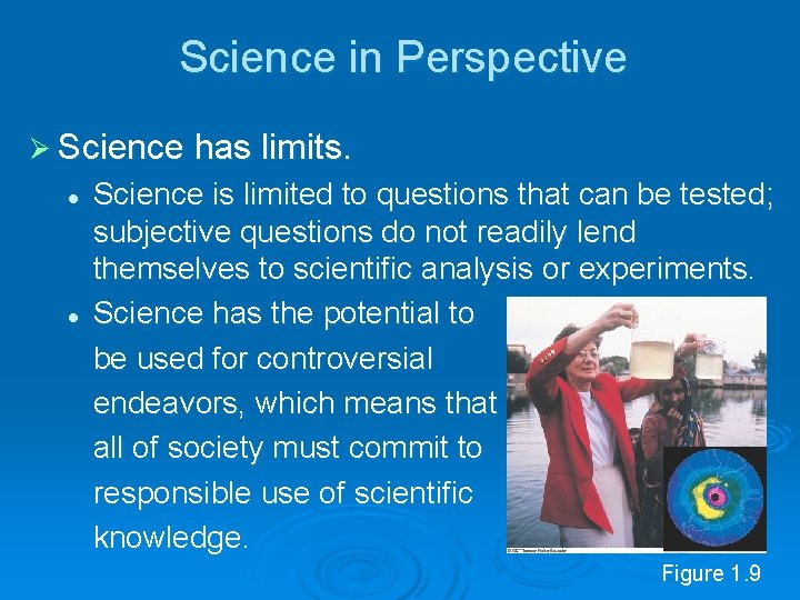 Science in Perspective Ø Science has limits. l l Science is limited to questions