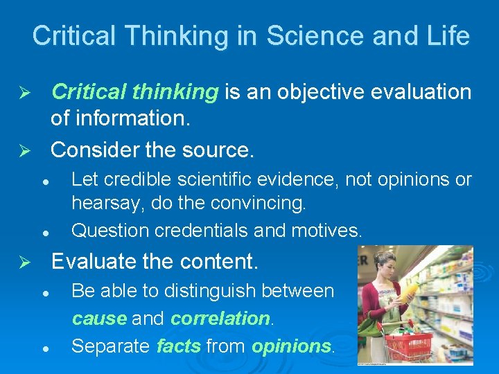 Critical Thinking in Science and Life Critical thinking is an objective evaluation of information.