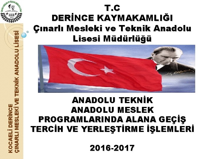 KOCAELİ DERİNCE ÇINARLI MESLEKİ VE TEKNİK ANADOLU LİSESİ T. C DERİNCE KAYMAKAMLIĞI Çınarlı Mesleki