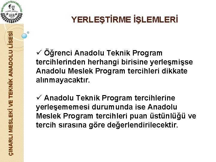 ÇINARLI MESLEKİ VE TEKNİK ANADOLU LİSESİ YERLEŞTİRME İŞLEMLERİ ü Öğrenci Anadolu Teknik Program tercihlerinden