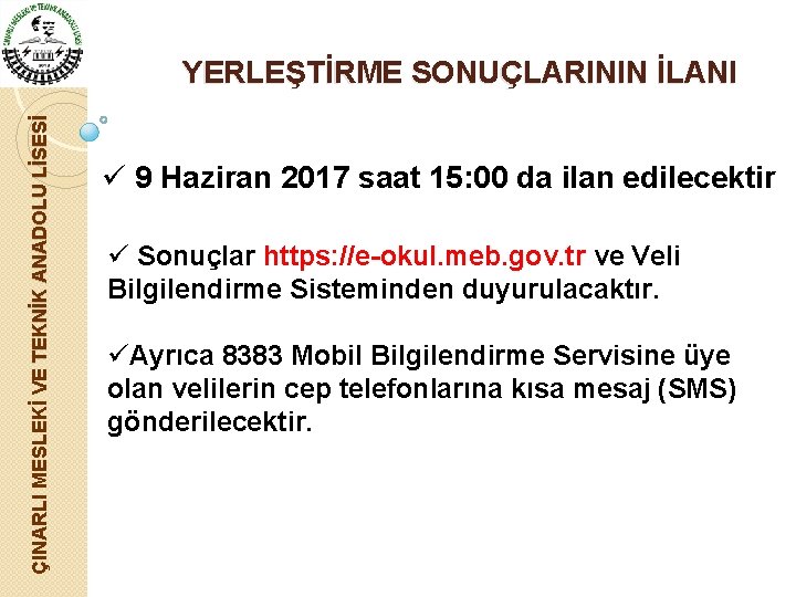 ÇINARLI MESLEKİ VE TEKNİK ANADOLU LİSESİ YERLEŞTİRME SONUÇLARININ İLANI ü 9 Haziran 2017 saat