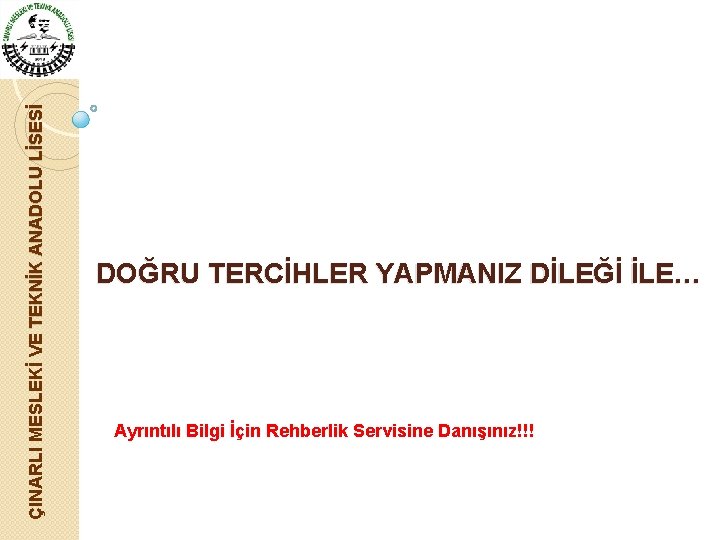 ÇINARLI MESLEKİ VE TEKNİK ANADOLU LİSESİ DOĞRU TERCİHLER YAPMANIZ DİLEĞİ İLE… Ayrıntılı Bilgi İçin